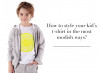 How To Style Your Kid's T-shirt In The Most Modlish Ways?